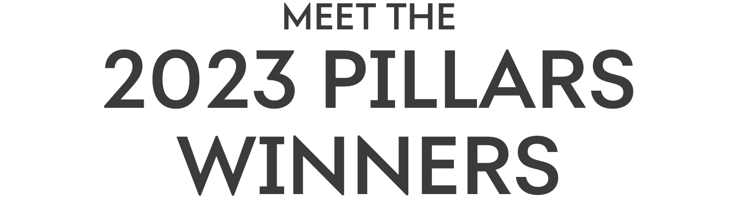 MEET THE 2023 PILLARS WINNERS